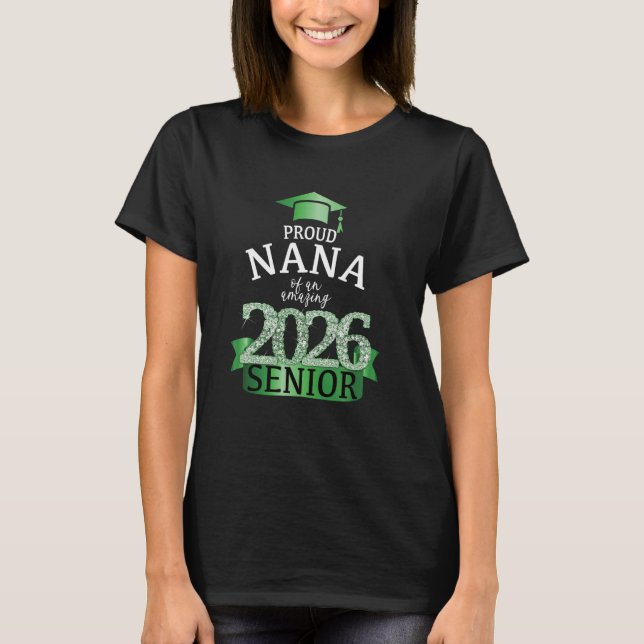A Proud Nana I 2026 Senior School Color Green Blac T-Shirt (Front)