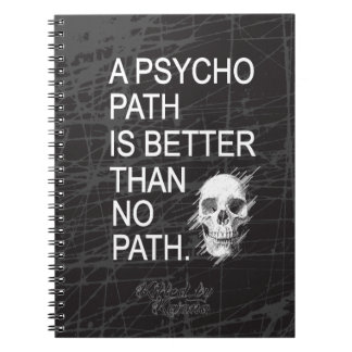 A psychopath is better than no path type w skull notebook