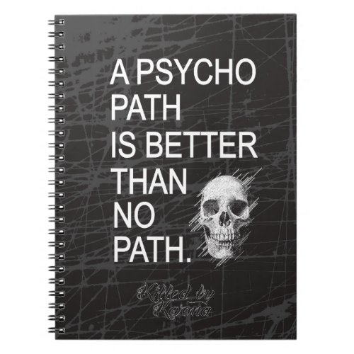 A psychopath is better than no path type w skull notebook