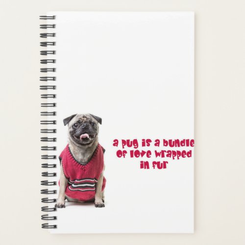 A Pug Is A Bundle Of Love Wrapped In Fur Planner