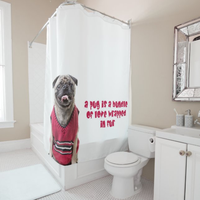 A Pug Is A Bundle Of Love Wrapped In Fur Shower Curtain (In Situ)