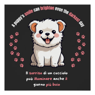 A puppy s smile can brighten even the darkest day poster