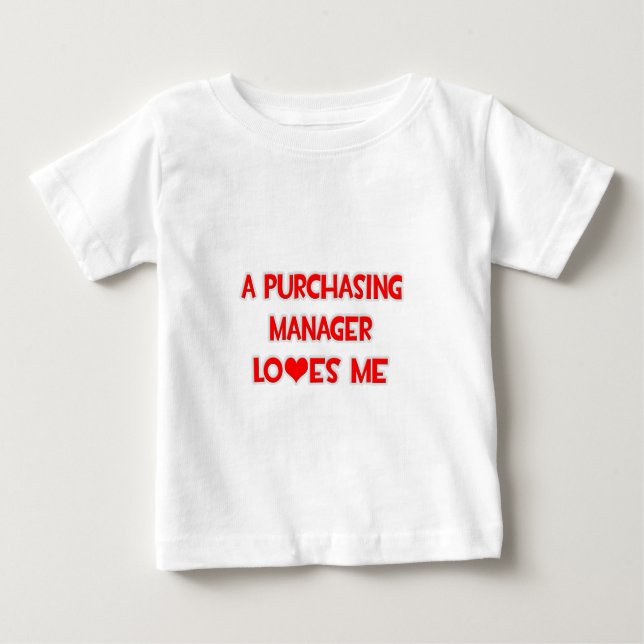 A Purchasing Manager Loves Me Baby T-Shirt (Front)