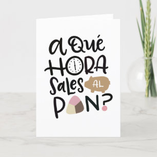 A Que Hora Sales Al Pan, Spanish Card