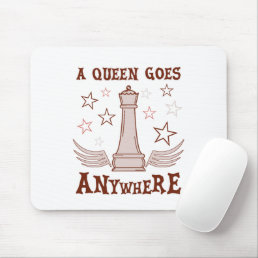 A Queen Goes Anywhere Chess - Funny Chess Quote Mouse Pad