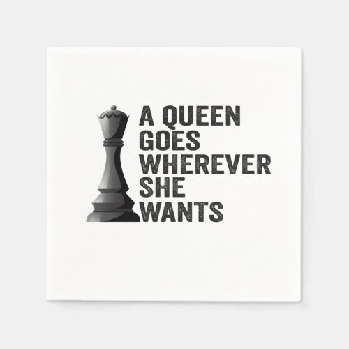 A Queen Goes Wherever She Wants Funny Chess Lover Napkins