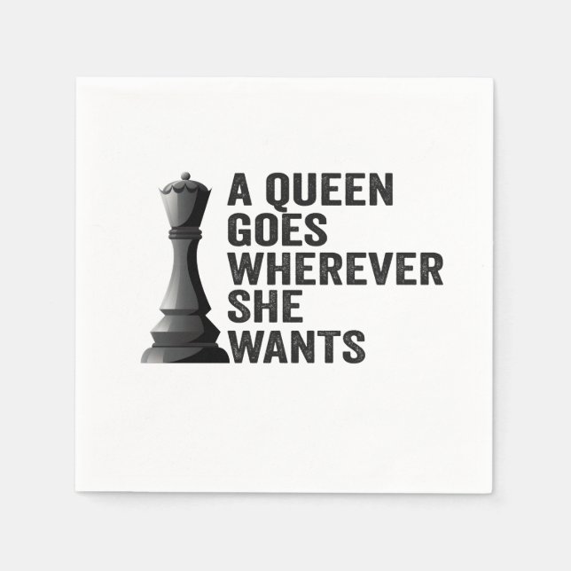 A Queen Goes Wherever She Wants Funny Chess Lover Napkins (Front)