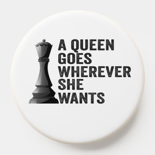 A Queen Goes Wherever She Wants Funny Chess Lover PopSocket