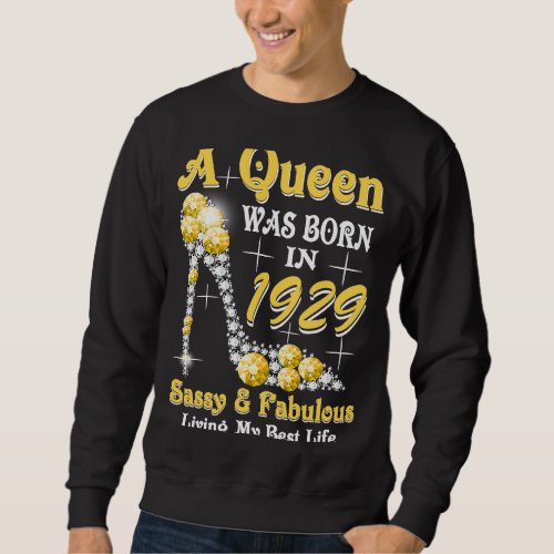 A Queen Was Born In 1929 Sassy  Fabulous 94th Bir Sweatshirt