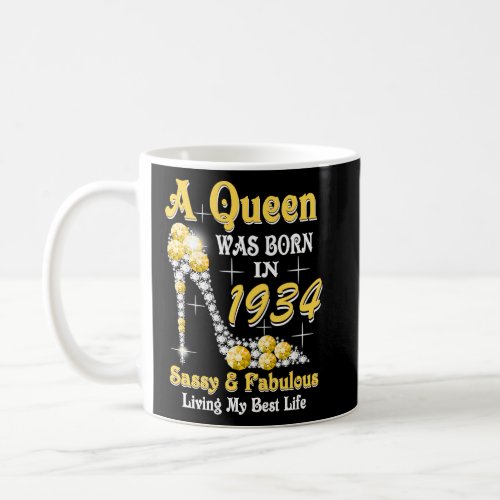 A Queen Was Born In 1934 Sassy  Fabulous 89th Bir Coffee Mug