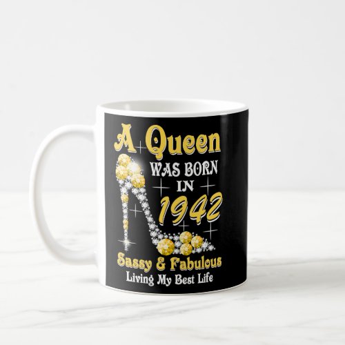 A Queen Was Born In 1942 Sassy  Fabulous 81st Bir Coffee Mug