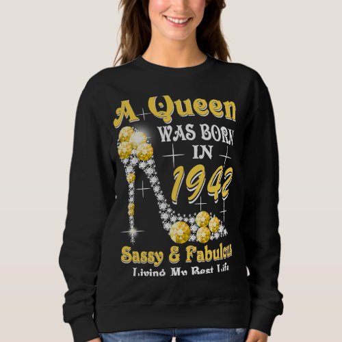 A Queen Was Born In 1942 Sassy  Fabulous 81st Bir Sweatshirt