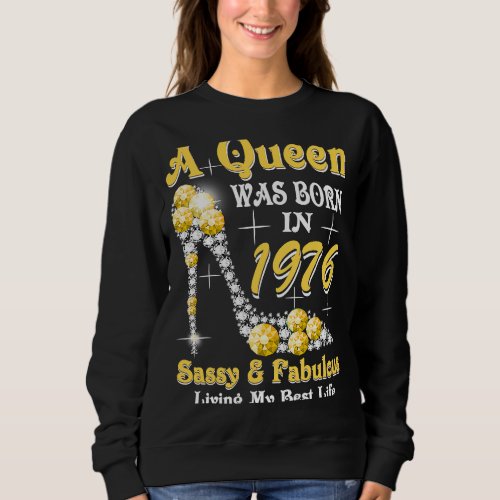 A Queen Was Born In 1976 Sassy  Fabulous 47th Bir Sweatshirt