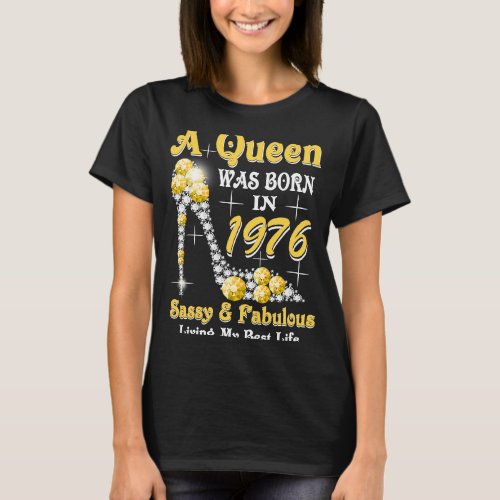 A Queen Was Born In 1976 Sassy  Fabulous 47th Bir T_Shirt