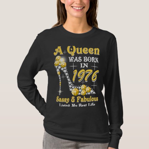 A Queen Was Born In 1976 Sassy  Fabulous 47th Bir T_Shirt