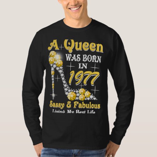 A Queen Was Born In 1977 Sassy  Fabulous 46th Bir T_Shirt