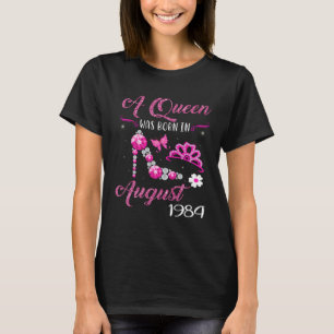 A Queen Was Born in August 1984 37 year old T-Shirt