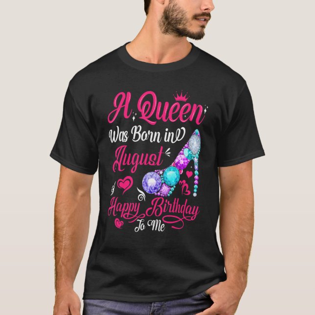 A Queen Was Born In August Birthday   For Women Gi T-Shirt (Front)