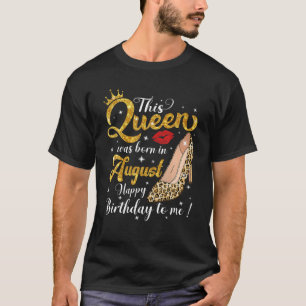 A Queen Was Born In August Birthday Leopard High H T-Shirt