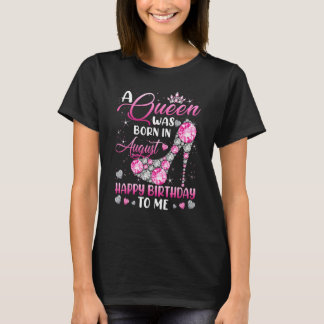 A Queen Was Born In August Diamond Pink High Heels T-Shirt