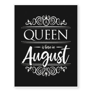 A queen was born in August Temporary Tattoos