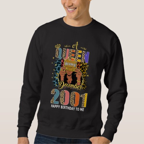 A Queen Was Born In December 2001 21 Years Old 21s Sweatshirt