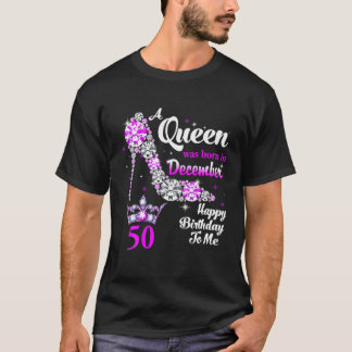 A Queen Was Born In December 50 Happy Birthday To T-Shirt