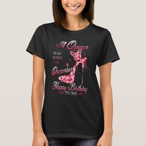 A Queen Was Born In December   Birthday Girl T_Shirt