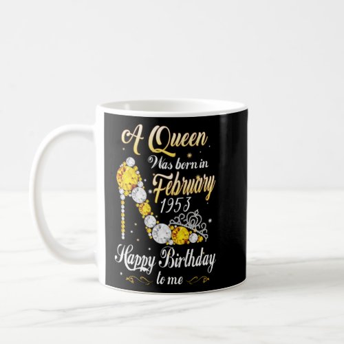 A Queen Was Born In February 1953 70th Birthday 70 Coffee Mug