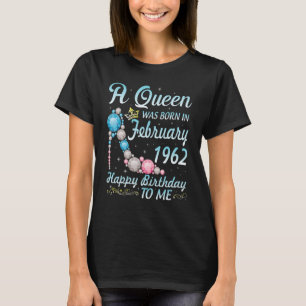 A Queen Was Born In February 1962 Happy My Birthda T-Shirt