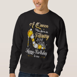 A Queen Was Born In February 2014 9th Birthday 9 Y Sweatshirt