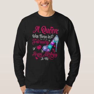 A Queen Was Born In February Birthday For Women G T-Shirt
