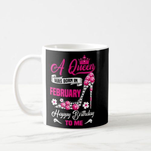 A Queen Was Born In February Birthday High Heels D Coffee Mug