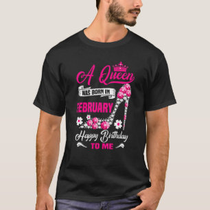A Queen Was Born In February Birthday High Heels D T-Shirt