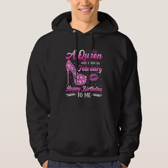A Queen Was Born In February Happy Birthday High H Hoodie (Front)