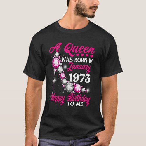 A Queen Was Born In January 1973 Happy 50th Birthd T_Shirt