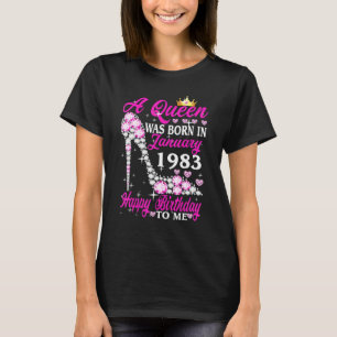 A Queen Was Born In January 1983 40th Birthday Hig T-Shirt