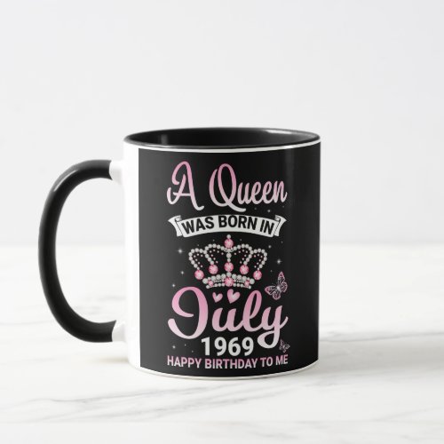 A Queen Was Born In July 1969 Happy Birthday To Mug
