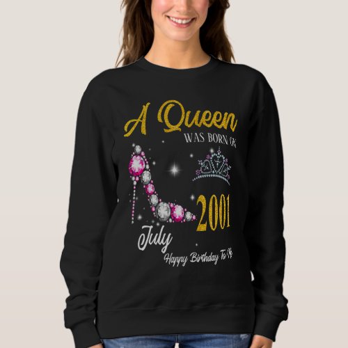 A Queen Was Born In July 2001 Happy 21st Birthday  Sweatshirt
