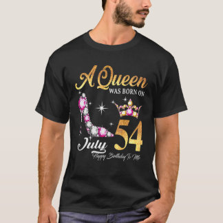 A Queen Was Born In July 54 Happy Birthday To Me T-Shirt