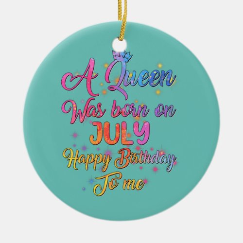 A Queen Was Born In July Birthday For Women Girls Ceramic Ornament