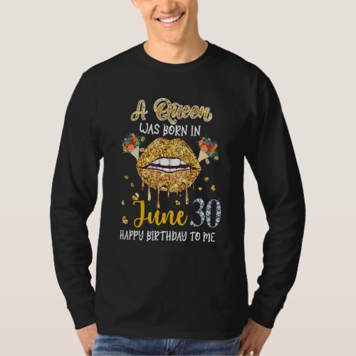 A Queen Was Born In June 30th Birthday Women Flora T_Shirt