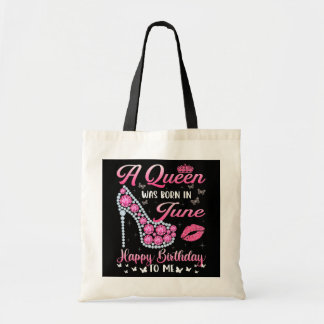 A Queen Was Born In June Happy Birthday To Me Tote Bag