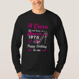 A Queen Was Born In March 1978 Happy Birthday To M T-Shirt