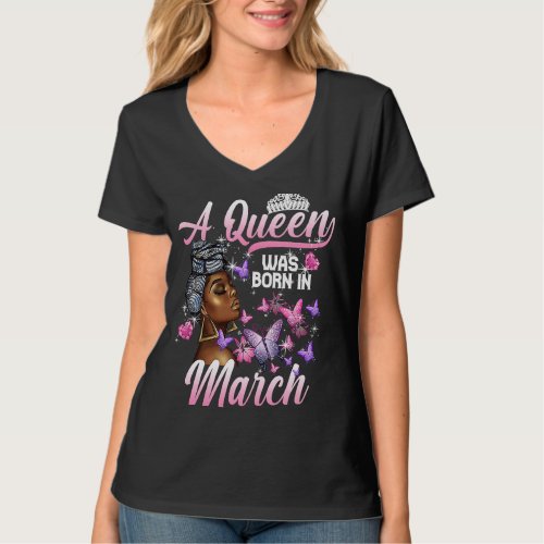 A Queen Was Born In March Birthday Black Women But T_Shirt