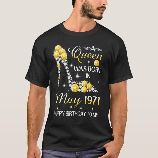 A Queen Was Born In May 1971 Happy Birthday To Me T-Shirt (Front)