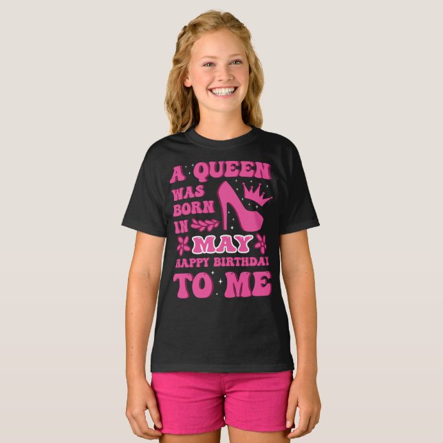A Queen Was Born in May – Happy Birthday T-Shirt (Front Full)