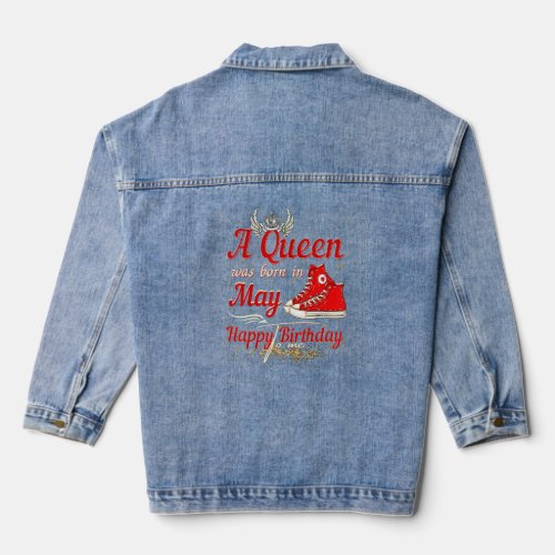 A Queen Was Born In May Happy Birthday To Me Sneak Denim Jacket