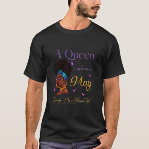 A Queen Was Born In May Living My Blessed Life Cut T_Shirt