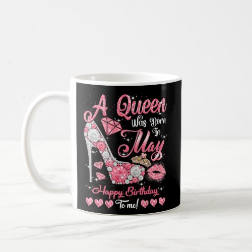 A Queen Was Born In May Queen Birthday Girl High Coffee Mug